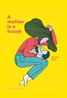 A Mother Is a House - Aurore Petit - 9781776573233