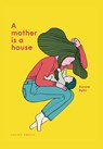 A Mother Is a House - Aurore Petit - 9781776573233