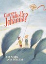 Can You Whistle, Johanna? - Ulf Stark - 9781776573257
