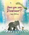 Have You Seen Dinosaur? - David Barrow - 9781776575145