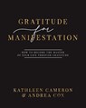 Gratitude For Manifestation - How To Become The Master Of Your Life Through Gratitude - Kathleen Cameron ; Andrea Cox - 9781777017750