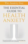 The Essential Guide To Health Anxiety - Dennis Simsek - 9781777129163