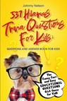 537 Hilarious Trivia Questions for Kids - Johnny Nelson - 9781777245542