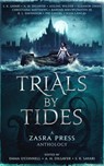 Trials By Tides - A Zasra Press Anthology - S. K. Sayari ; Aisling Wilder ; A. M. Dilsaver ; Ine Gausel ; Emma O'Connell ; Christiana Matthews ; R. L. Davennor ; Kida Langås ; Barend Nieuwstraten III ; Eleanor Owen - 9781777713942