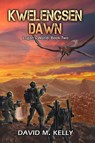 Kwelengsen Dawn - David M. Kelly - 9781777801120