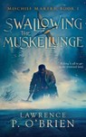 Swallowing the Muskellunge - Lawrence Patrick O'Brien - 9781777815561