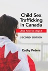 Child Sex Trafficking in Canada and How to Stop It - Cathy Peters - 9781777892739