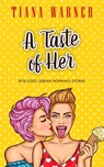 A Taste of Her: Bite-Sized Lesbian Romance Stories - Tiana Warner - 9781778265129