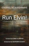 Run Elvin! - Gabriel Ndayishimiye - 9781778286315