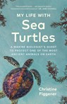 My Life with Sea Turtles - Christine Figgener - 9781778400582