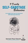 9 Deadly Self-Sabotage Behaviors - Sensei Paul David - 9781778480843