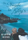 The Struggle for Kathy's Soul - Karen Ross - 9781778835018