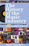 The History of the Music Industry 1910 to 2022 Vol. 1-5 - Matti Charlton - 9781778900419