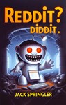 Reddit? Diddit! - Jack Springler - 9781778901713