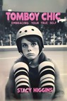 Tomboy Chic - Stacy Higgins - 9781778901881
