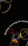 Machine Learning for Artists - Edward Franklin - 9781778901942