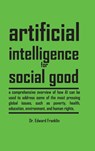 Artificial Intelligence for Social Good (Hardcover Edition) - Edward Franklin - 9781778902277