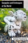 Gargoyles and Grotesques of the World - Herkimer Throckmorton - 9781778904196