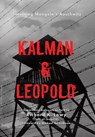 Kalman & Leopold: Surviving Mengele's Auschwitz - Richard K. Lowy - 9781779410108