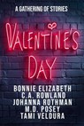 Valentine's Day - Bonnie Elizabeth ; C.A. Rowland ; Johanna Rothman ; M.D. Posey ; Tami Veldura - 9781779432360