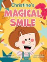 Christine's Magical Smile - Bob A. Archuleta MD - 9781779445056