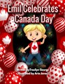 Emil Celebrates Canada Day - Tracilyn George - 9781779485656
