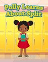 Polly Learns about Split - Tracilyn George - 9781779486790