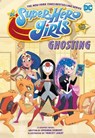 DC Super Hero Girls: Ghosting - Amanda Deibert ; Yancey Labat - 9781779507655