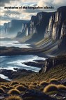 Mysteries of the Kerguelen Islands - Roberta Ellis - 9781779611925
