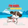 Hi! I'm Cher. I Go Everywhere! - Jane Enright - 9781779625472