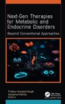Next-Gen Therapies for Metabolic and Endocrine Disorders - Thakur Gurjeet Singh ; Sanjana Mehta - 9781779640581