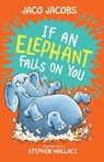 If an Elephant Falls on You - Jaco Jacobs - 9781779990891