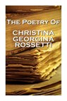 Christina Georgina Rossetti, The Poetry Of - Christina Georgina Rossetti - 9781780005492