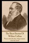 The Short Stories Of Wilkie Collins - Wilkie Collins - 9781780005904