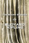 The Short Stories Of Rudyard Kipling - Rudyard Kipling - 9781780005935