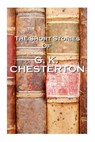 The Short Stories Of GK Chesterton - G. K. Chesterton - 9781780006192