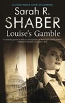 Louise's Gamble - Sarah R. Shaber - 9781780102290