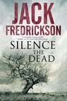 Silence the Dead - Jack Fredrickson - 9781780105895