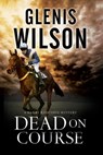 Dead on Course - Glenis Wilson - 9781780107035