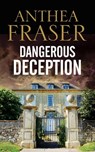 Dangerous Deception - Anthea Fraser - 9781780107271