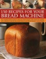 150 Recipes for Your Bread Machine - Shapter Janine - 9781780193403