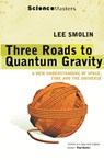 Three Roads to Quantum Gravity - Lee Smolin - 9781780227696