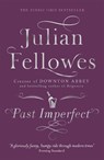 Past Imperfect - Julian Fellowes - 9781780229232