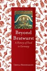 Beyond Bratwurst - Ursula Heinzelmann - 9781780232720