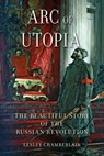 Arc of Utopia - Lesley Chamberlain - 9781780238524