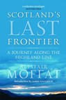 Scotland's Last Frontier - Alistair Moffat - 9781780273310