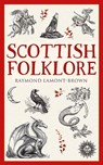 Scottish Folklore - Raymond Lamont-Brown - 9781780278476