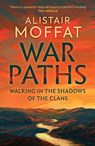 War Paths - Alistair Moffat - 9781780278698