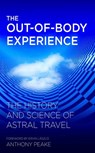The Out-of-Body Experience - Anthony Peake - 9781780281285