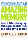 You Can Have an Amazing Memory - Dominic O'Brien - 9781780282060